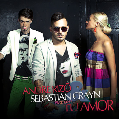 Tu amor (featuring Tamy)/Andre Rizo／Sebastian Crayn