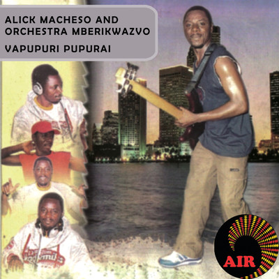 Alick Macheso and Orchestra Mberikwazvo