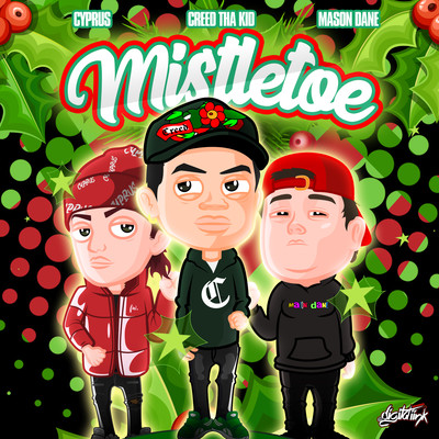 Mistletoe/Creed Tha Kid x Mason Dane x Cyprus