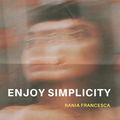 Enjoy simplicity/Rania Francesca