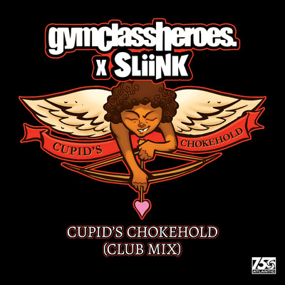 シングル/Cupid's Chokehold (Club Mix)/Gym Class Heroes, DJ Sliink