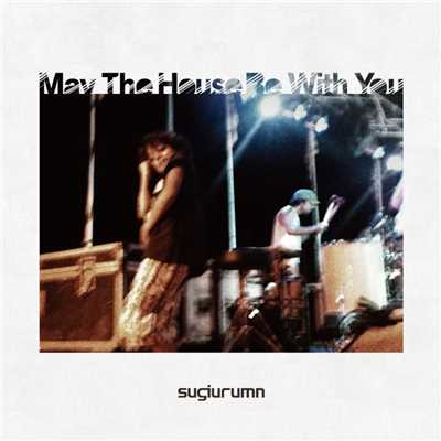 アルバム/May The House Be With You/SUGIURUMN feat. 曽我部恵一