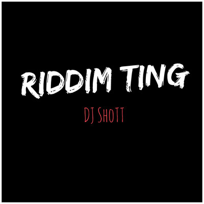 シングル/Riddim Ting/DJ ShoTT