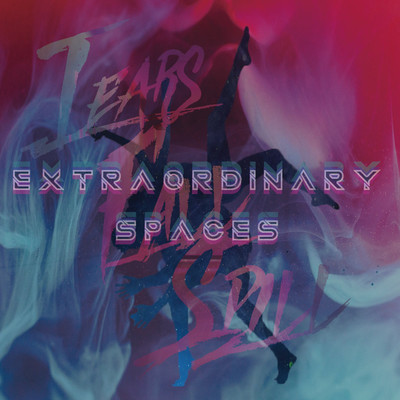 EXTRAORDINARY SPACES/Tears Fall Spills