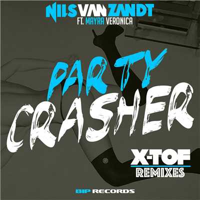 Party Crasher (feat. Mayra Veronica) [X-TOF Remixes] - Single/Nils van Zandt