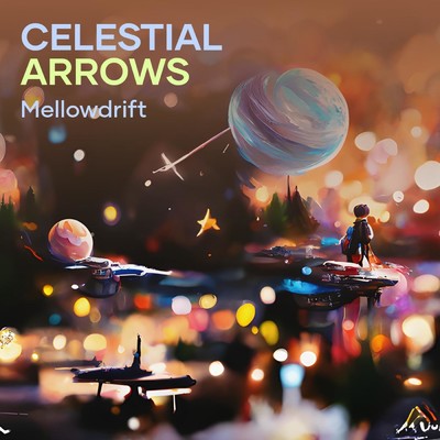 シングル/Celestial Arrows/MellowDrift