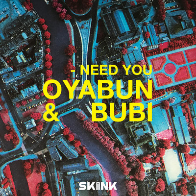 Need You/Oyabun & Bubi