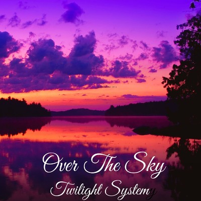 シングル/Over The Sky (Twilight Flight)/トワイライトシステム