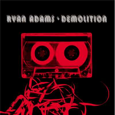 Demolition/ライアン・アダムス