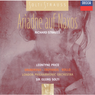 R. Strauss: 歌劇《ナクソス島のアリアドネ》 - まだ自分は一人の人のものだと思い/エディタ・グルベローヴァ／ロンドン・フィルハーモニー管弦楽団／サー・ゲオルグ・ショルティ