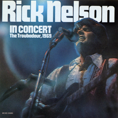 Rick Nelson In Concert (The Troubadour, 1969)/リック・ネルソン
