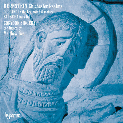 Bernstein: Chichester Psalms; Copland: In the Beginning; Barber: Agnus Dei/Corydon Singers／Matthew Best