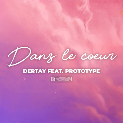シングル/Dans le coeur (featuring Prototype)/Dertay