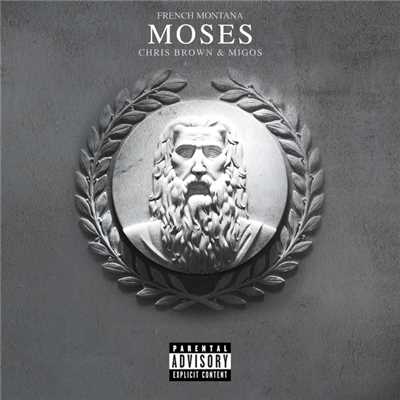 Moses (Explicit) (featuring Chris Brown, Migos)/French Montana