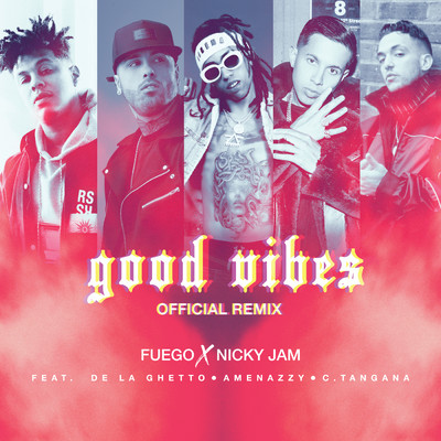 シングル/Good Vibes (featuring De La Ghetto, Amenazzy, C. Tangana／Official Remix)/Fuego／ニッキー・ジャム