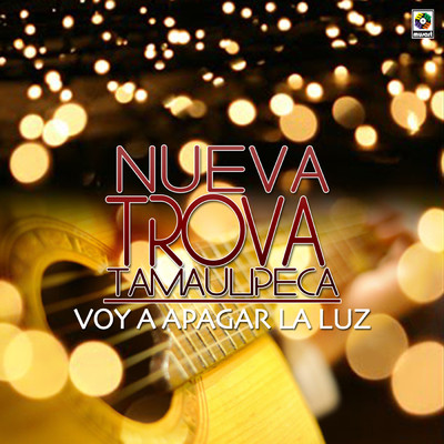 アルバム/Voy A Apagar La Luz/Nueva Trova Tamaulipeca