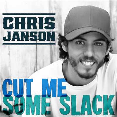 シングル/Cut Me Some Slack/Chris Janson