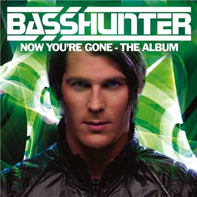 Now You're Gone - The Album/Basshunter