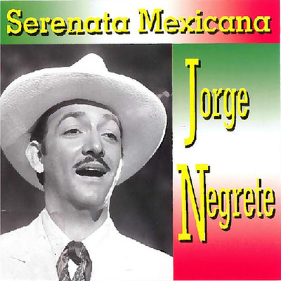 Serenata Mexicana/Jorge Negrete