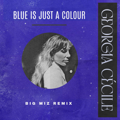 Blue Is Just A Colour (Big Miz Remix)/Georgia Cecile