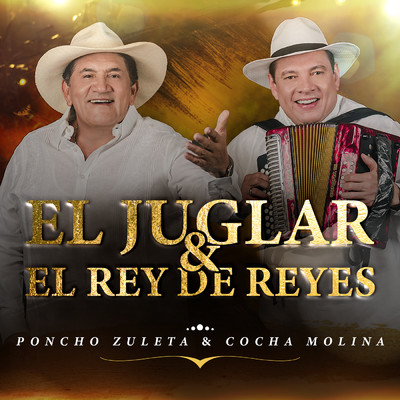 El Juglar & El Rey de Reyes/Poncho Zuleta & Cocha Molina