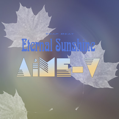 Eternal Sunshine (Trap Beat)/AiME-V