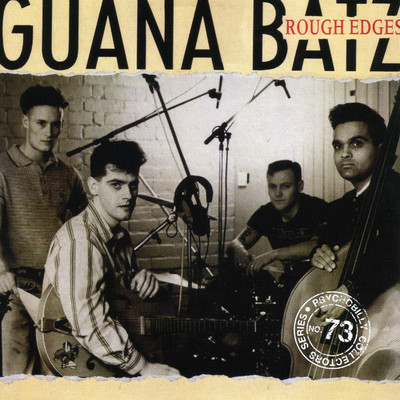Rough Edges/Guana Batz