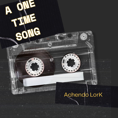 A One-Time Song/Achendo Lork