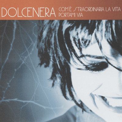 アルバム/Com'e straordinaria la vita/Dolcenera