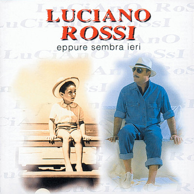 Eppure Sembra Ieri/Luciano Rossi