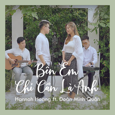 Ben Em Chi Can La Anh (feat. Doan Minh Quan)/Hannah Hoang