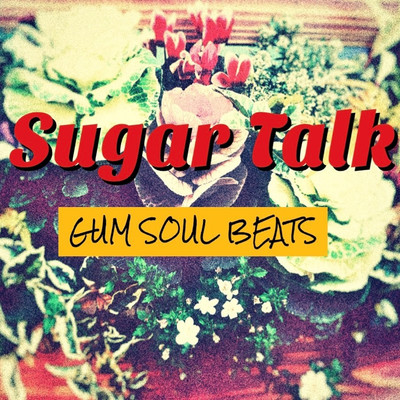 シングル/Sugar Talk/GUM SOUL BEATS