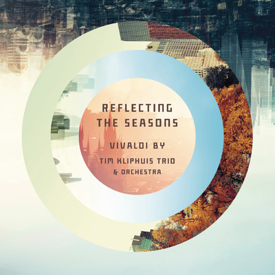 Reflecting The Seasons/Tim Kliphuis Trio and Orchestra