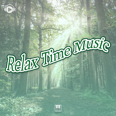 Relax Time Music -美しいピアノメロディーで快適なひと時を-/ALL BGM CHANNEL