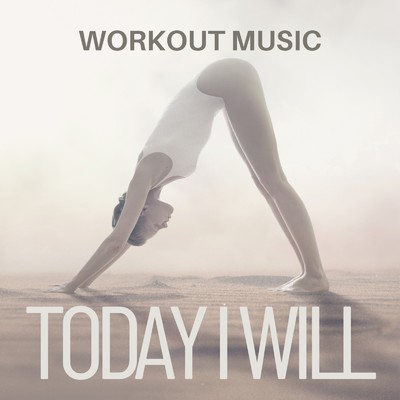 WORKOUT MUSIC - TODAY I WILL -/Various Artists