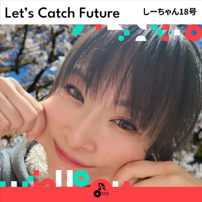 Let's Catch Future (INSTRUMENTAL)/しーちゃん18号