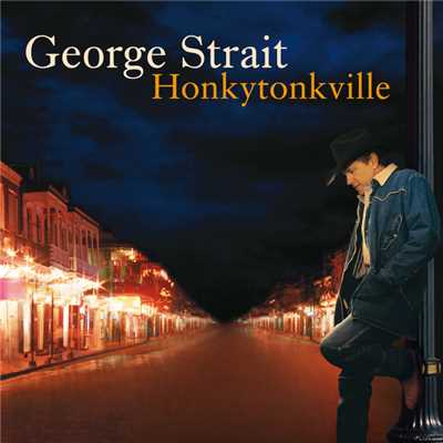 Honkytonkville (Album Version)/ジョージ・ストレイト