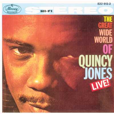 The Great Wide World Of Quincy Jones: Live！/QUINCY JONES