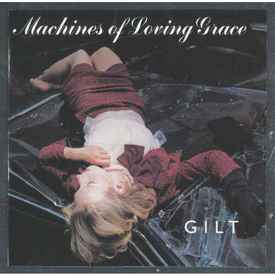 Gilt/Machines Of Loving Grace