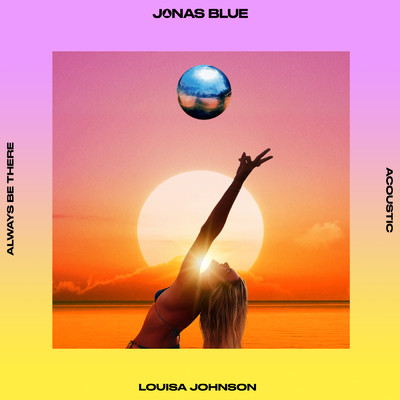 Always Be There (Acoustic)/ジョナス・ブルー／Louisa Johnson