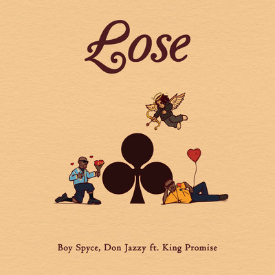 Lose (featuring King Promise)/Boy Spyce／Don Jazzy