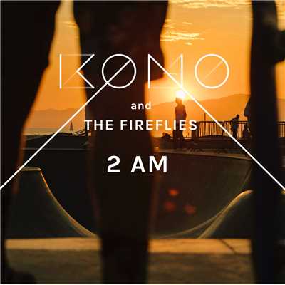 シングル/2 AM/KONO／THE FIREFLIES
