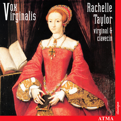 Vox Virginalis - English Keyboard Music under the Tudor and Stuart Reigns/Rachelle Taylor