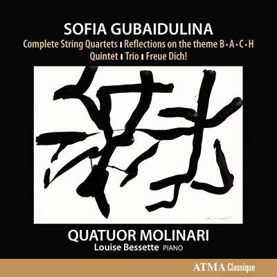 Gubaidulina: Complete String Quartets/Quatuor Molinari／Louise Bessette