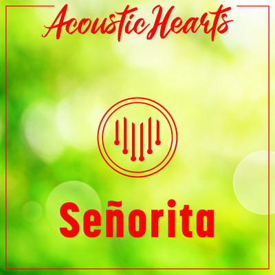 Senorita/Acoustic Hearts