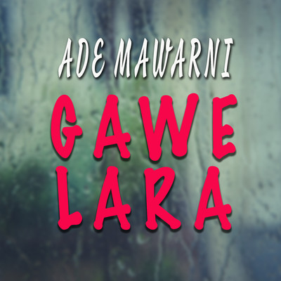 シングル/Gawe Lara/Ade Mawarni