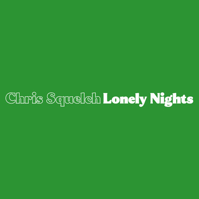 Lonely Nights/Chris Squelch