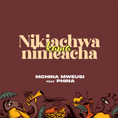 Nikiachwa Kama Nimeacha (feat. Phina)/Mchina Mweusi