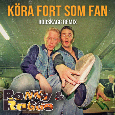シングル/Kora fort som fan (Rodskagg Remix) (Explicit)/Ronny & Ragge