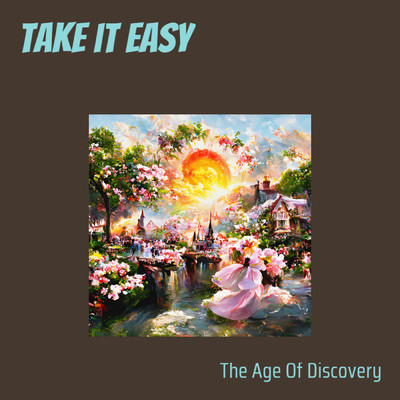 Take it easy/The Age of Discovery